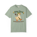 Dig First T-shirt